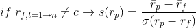 if\;r_{f,t=1\rightarrow n}\neq c\rightarrow s(r_{p})=\frac{\bar{r}_{p}-\bar{r}_{f}}{\sigma(r_{p}-r_{f})}